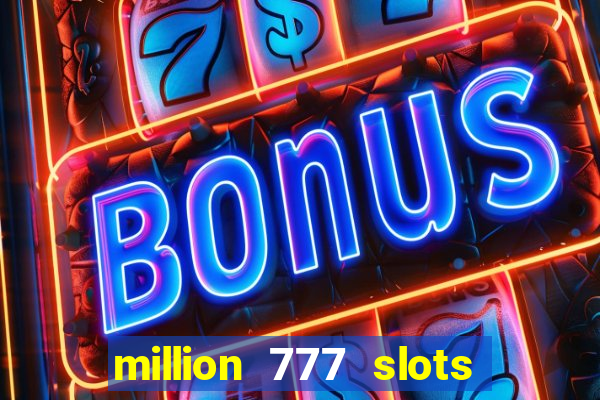 million 777 slots paga mesmo